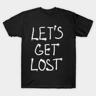 Let’s get lost T-Shirt